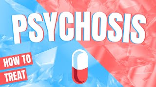Psychosis and how to treat it? - Doctor explains
