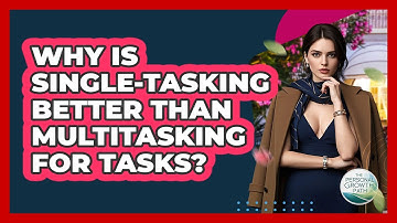 Why Is Single-tasking Better Than Multitasking For Tasks? - The Personal Growth Path