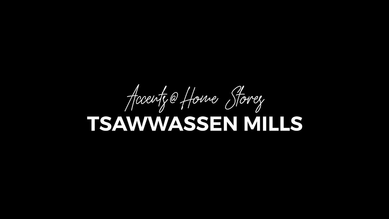 Tsawwassen Mills Store Showcase AccentsHome Upscale styles at