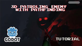 How to Make a 3D Patroling Enemy in Godot with Pathfinding