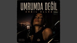 Umrumda değil - Erbil ELLEZ