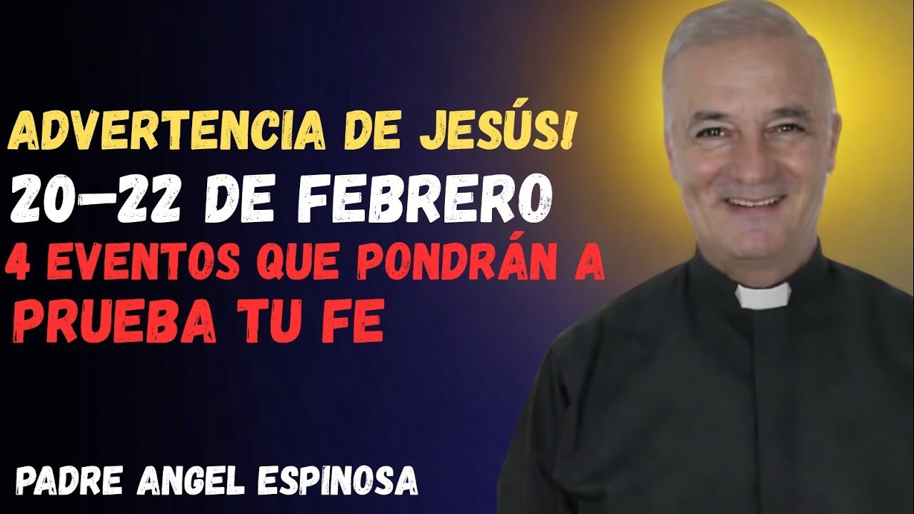 Jesús Advirtió Sobre el 20,21 y22 de Febrero de 2026 4Eventos que Pondrán a Prueba Tu Fe Padre Ángel