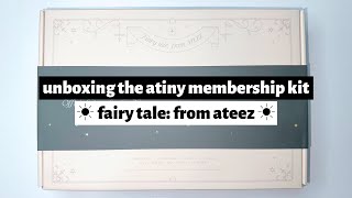 ☼ unboxing the atiny membership kit ☀︎ fairy tale: from ateez ☼