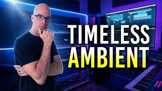 How to Make Timeless Ambient Music