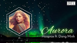 Aurora - Hoaprox | ft. Menus & Dang Minh | Hot TikTok