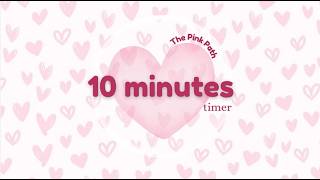 The Ultimate 10 Minute Pink Aesthetic Productivity Timer for Deep Focus and Calm 💗