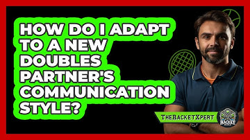 How Do I Adapt To A New Doubles Partner