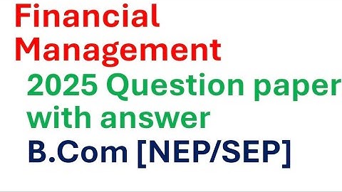 Financial Management 2025 Question paper with Answer| FM | Bcom 5th sem NEP| Bcom 3rd sem SEP