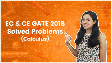 EC & CE 2018 GATE Solved Problems - Calculus - Engineering Mathematics