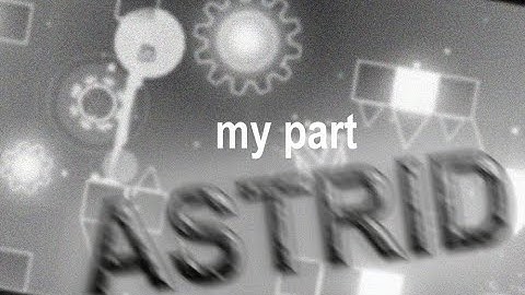 My part in Astrid (Hosted by SwordK)