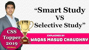 Smart Study vs Selective Study | Waqas Masud Ch. (CSS Topper in Written Exams) | CSS Club