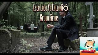 Este Loco Ya Entendió - Grupo Firme Video Oficial