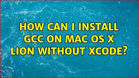 How can I install GCC on Mac OS X Lion without Xcode? (2 Solutions!!)