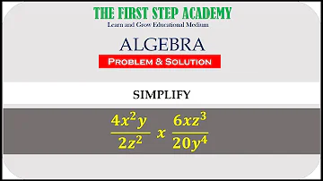 Algebra : Simplify : (〖𝟒𝒙〗^𝟐 𝒚 )/〖𝟐𝒛〗^𝟐   𝒙  〖𝟔𝒙𝒛〗^𝟑/〖𝟐𝟎𝒚〗^𝟒