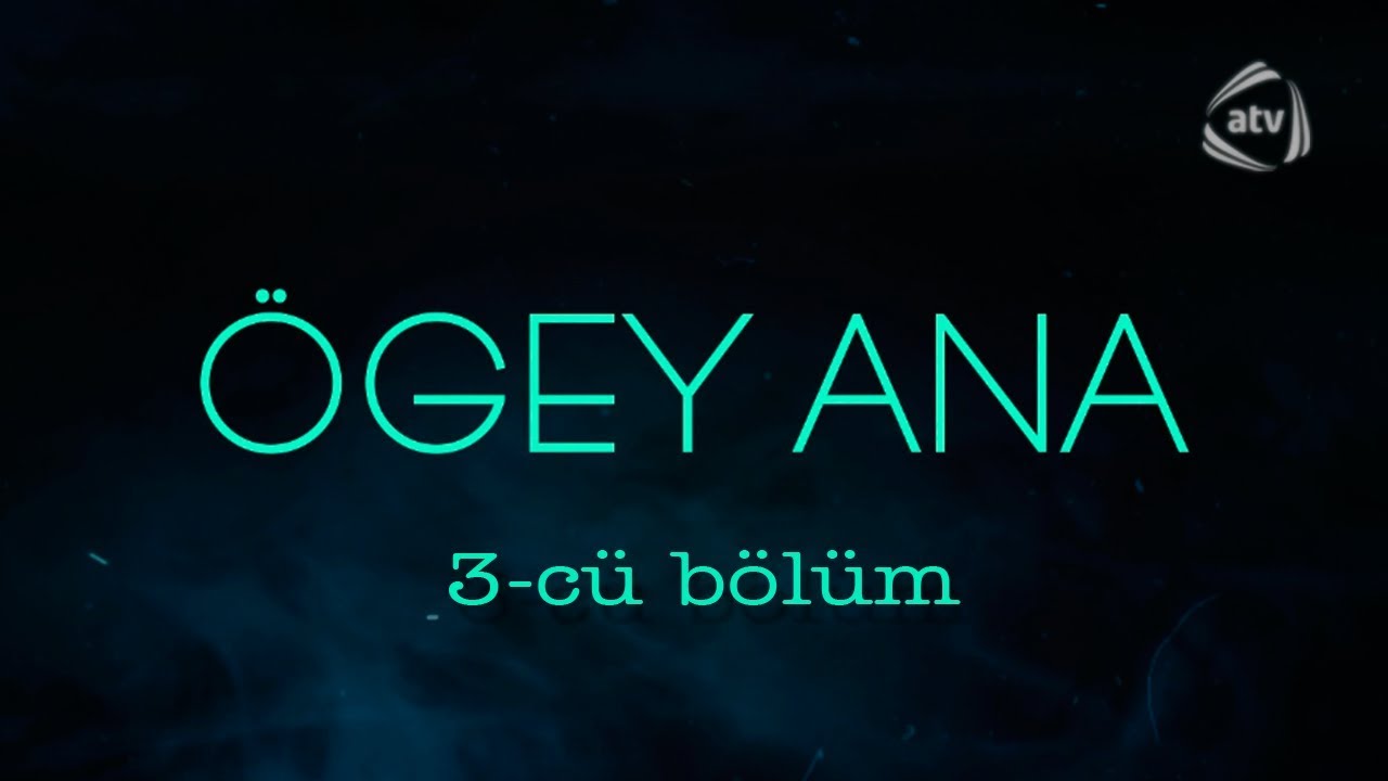 Ögey ana (3-cü bölüm)