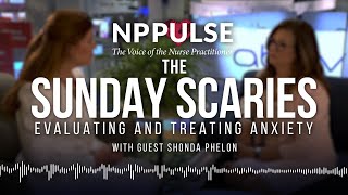 NP PULSE The Sunday Scaries: Evaluating and Treating Anxiety