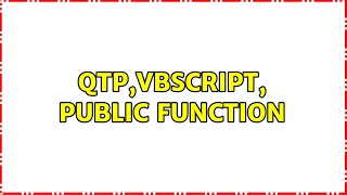 QTP,VBScript, Public Function (3 Solutions!!)