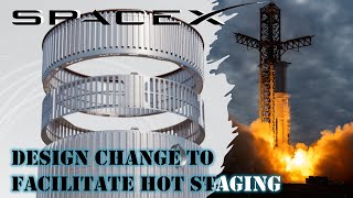 SpaceX Starship&#39;s interstage design change to facilitate hot staging | Ramping up for next testing!