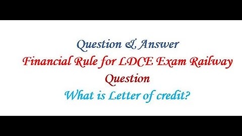 Question & Answer - What is Letter of credit? -  Financial Rule for LDCE Exam Railway