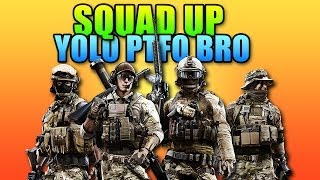 Battlefield 4 Squad Up Yolo Ptfo Bro Advanced Tactical Stuff