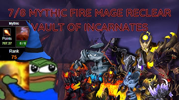 10.7 Mythic Reclear - Fire mage POV - Vault Of The Incarnates