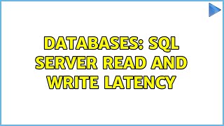 Databases: SQL Server Read and Write Latency