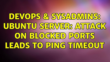 DevOps & SysAdmins: Ubuntu Server: Attack on blocked ports leads to Ping timeout (3 Solutions!!)