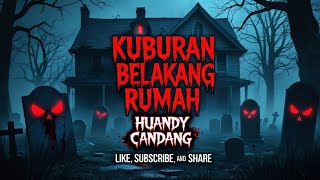 HORROR STORY: 'Kuburan Belakang Rumah' #ceritahoror #filmhoror #hantu #huandycandang #horror #scary