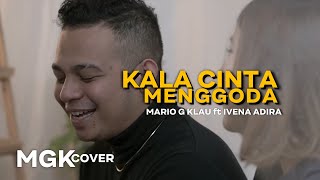 CHRISYE - Kala Cinta Menggoda [MGK COVER] Mario G Klau ft Ivena Adira