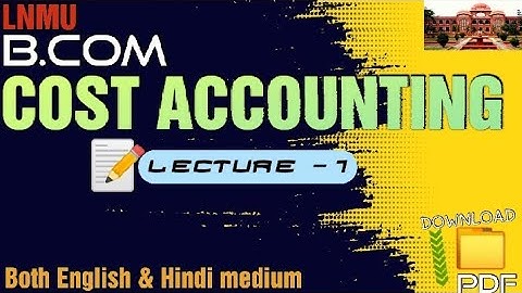 Lnmu Bcom part 3 Cost accounting vvi theory questions || Lecture 1 || 2024 Exam