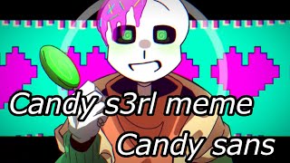 Candy s3rl |Candy sans