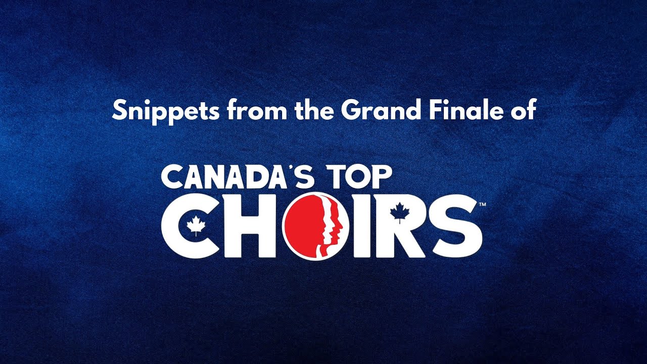 Snippets from the Grand Finale of Canada's Top Choirs™ 2022