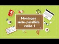 Montages En série - En parallèle  (vid1)