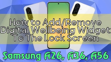 How to Add/Remove Digital Wellbeing Widget To The Lock Screen Samsung Galaxy A26,A36,A56 (Tutorial)