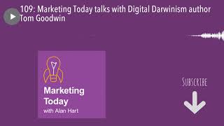 109: Marketing Today talks with Digital Darwinism author Tom Goodwin