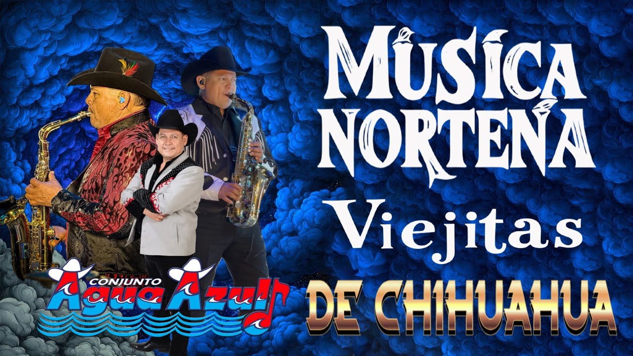 Puras Norteñas De Chihuahua🎶Conjunto Agua Azul – Música Norteña Bonita para Dejar Sonar 🎷💙