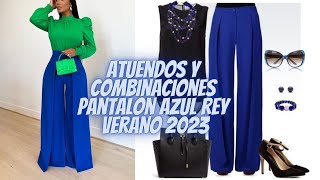 COMBINACIONES PANTALON AZUL REY PARA VERANO 2023🎊KING BLUE TROUSERS COMBINATIONS FOR SUMMER 2023