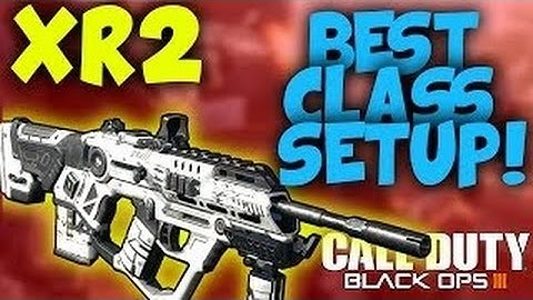 Call of duty black ops 3 ~ CLASS SETUP ~ XR2