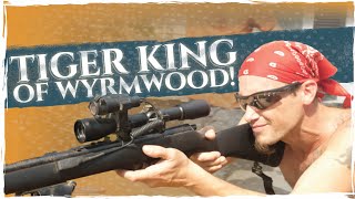 THE TIGER KING OF WYRMWOOD! (seriously) S5E5