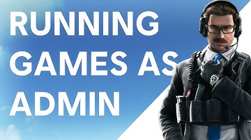 Running your Game As Admin on Windows 10