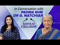 Samvaad Exclusive: In Conversation with Padma Shri Dr G. Natchiar | 09 May, 2024