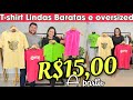 T-shirt lindas Baratas / NOVIDADES OVERSIZED a partir de 15 REAIS.