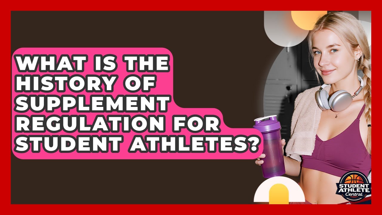 What Is The History Of Supplement Regulation For Student Athletes? - Student Athlete Central