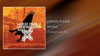 Linkin Park - Wish (Live) [Underground 4.0]