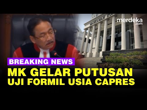 🔴 LIVE - Sidang MK Gelar Putusan Uji Formal Syarat Usia Capres-Cawaperes