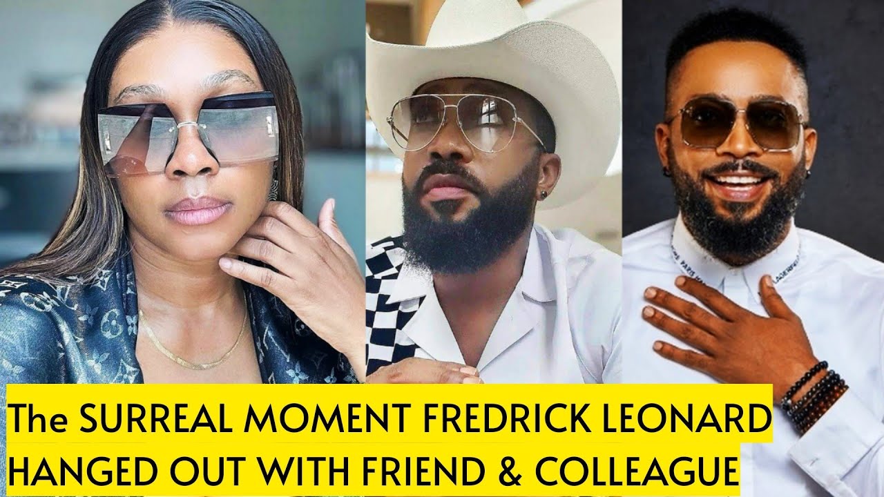 Fredrick Leonard LEAGUE'S| the Surreal MOMENT Fredrick Leonard HANGED OUT with HIS colleague.