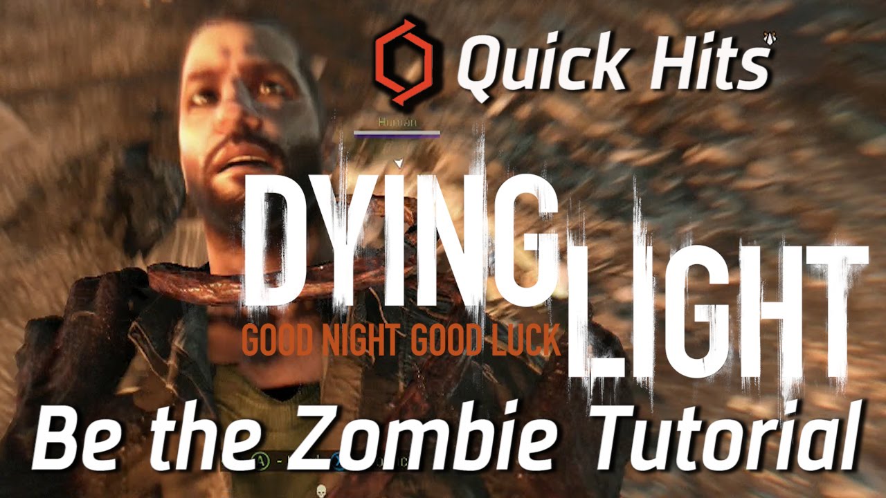 Quick Hits Dying Light Be the Zombie Tutorial YouTube