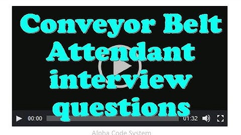 Conveyor Belt Attendant interview questions