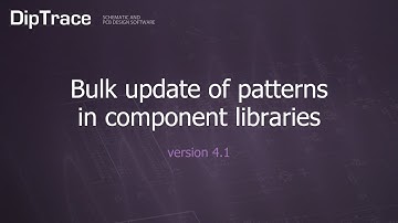 Bulk update of patterns in component libraries. DipTrace Feature Review