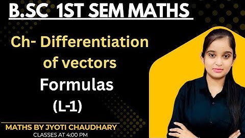 B.Sc 1st sem Maths || Ch-Differentiation of vectors (L-1) || By Jyoti Chaudhary ✍️✍️